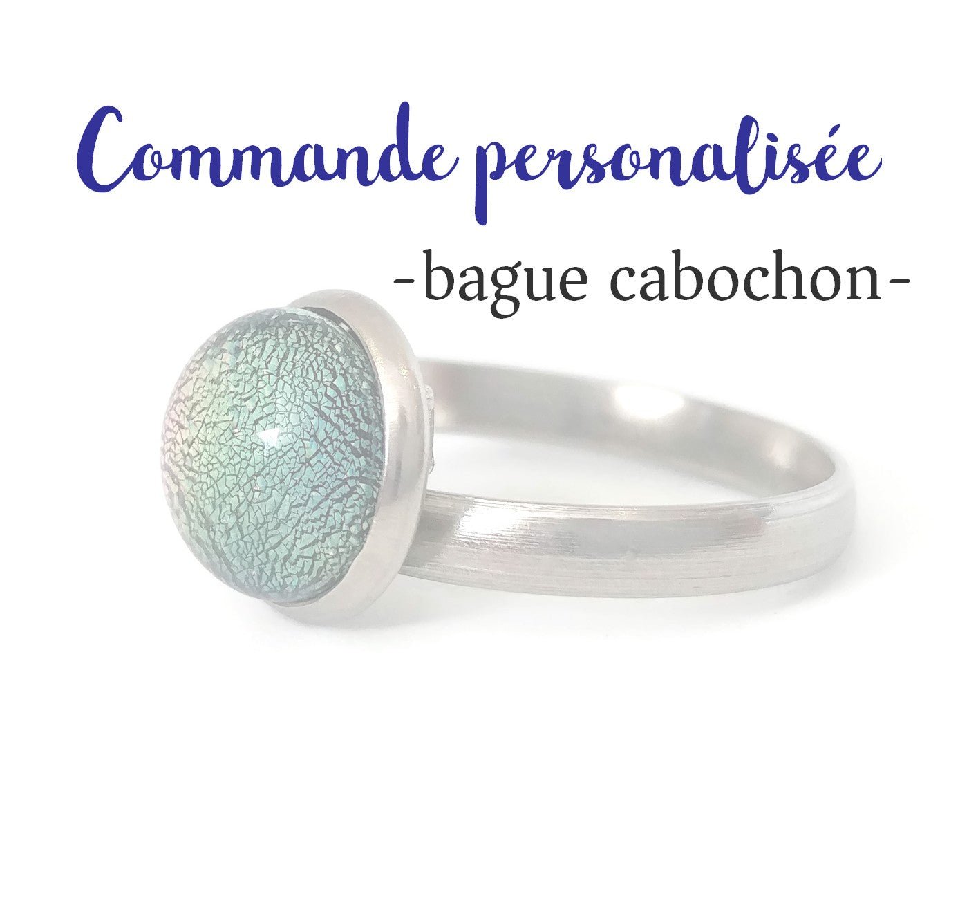 Bague cabochon-commande personnalisée - Bijoux Le fil d'Ariane
